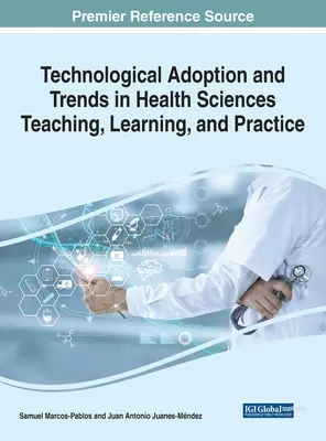 Technologischer Einsatz und Trends in der Lehre, dem Lernen und der Praxis der Gesundheitswissenschaften - Technological Adoption and Trends in Health Sciences Teaching, Learning, and Practice