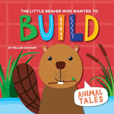 Der kleine Biber, der bauen wollte - The Little Beaver Who Wanted to Build