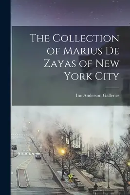 Die Sammlung von Marius De Zayas aus New York City - The Collection of Marius De Zayas of New York City