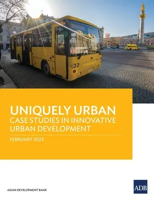 Einzigartig Urban: Fallstudien zur innovativen Stadtentwicklung - Uniquely Urban: Case Studies in Innovative Urban Development