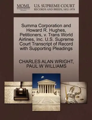 Summa Corporation und Howard R. Hughes, Antragsteller, gegen Trans World Airlines, Inc. U.S. Supreme Court Abschrift des Protokolls mit unterstützenden Schriftsätzen - Summa Corporation and Howard R. Hughes, Petitioners, V. Trans World Airlines, Inc. U.S. Supreme Court Transcript of Record with Supporting Pleadings