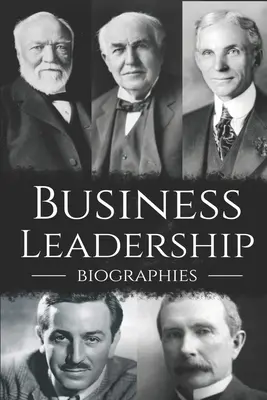 Biographien über Unternehmensführung: Das ultimative Box-Set zur Unternehmensführung - Business Leadership Biographies: The Ultimate Box Set on Business Leadership
