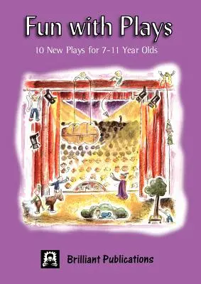 Spaß am Spiel: 10 neue Theaterstücke für 7-11 Jährige - Fun with Plays: 10 New Plays for 7-11 Year Olds
