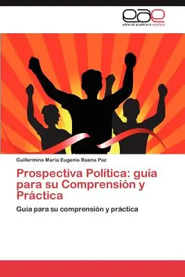 Prospectiva Poltica: Leitfaden für die Analyse und Praxis - Prospectiva Poltica: gua para su Comprensin y Prctica