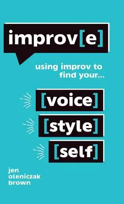 Improv(e): Mit Improvisation Ihre Stimme, Ihren Stil und sich selbst finden - Improv(e): Using Improv to Find Your Voice, Style, and Self