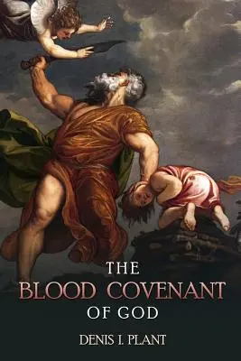 Der Blutbund Gottes: Eine Reihe von Studien auf der Grundlage antiker und biblischer Blutbund-Zeremonien - The Blood Covenant of God: A Series of Studies Based on Ancient and Biblical Blood Covenant Ceremonies