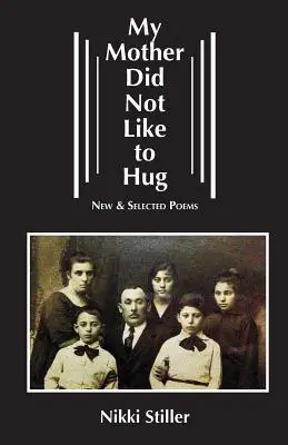 Meine Mutter mochte nicht umarmen: Neue und ausgewählte Gedichte - My Mother Did Not Like to Hug: New & Selected Poems
