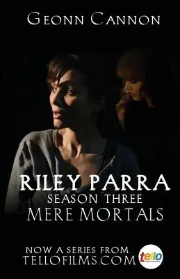 Riley Parra: Normalsterbliche: Dritte Staffel - Riley Parra: Mere Mortals: Season Three