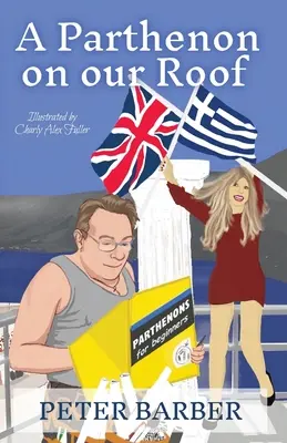 Ein Parthenon auf unserem Dach: Abenteuer einer anglo-griechischen Ehe - A Parthenon on our Roof: Adventures of an Anglo-Greek marriage