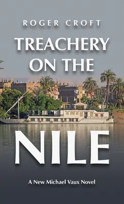 Verrat auf dem Nil: Ein neuer Michael-Vaux-Roman - Treachery on the Nile: A New Michael Vaux Novel
