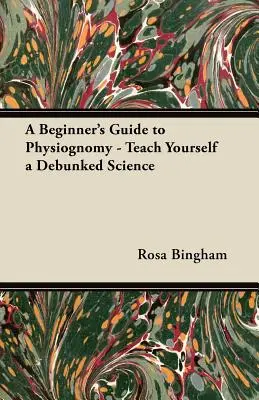 Physiognomie für Einsteiger - Bringen Sie sich eine entlarvte Wissenschaft selbst bei - A Beginner's Guide to Physiognomy - Teach Yourself a Debunked Science