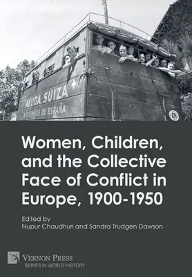 Frauen, Kinder und das kollektive Gesicht von Konflikten in Europa, 1900-1950 - Women, Children, and the Collective Face of Conflict in Europe, 1900-1950