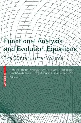 Funktionalanalyse und Evolutionsgleichungen: Der Günter-Lumer-Band - Functional Analysis and Evolution Equations: The Gnter Lumer Volume