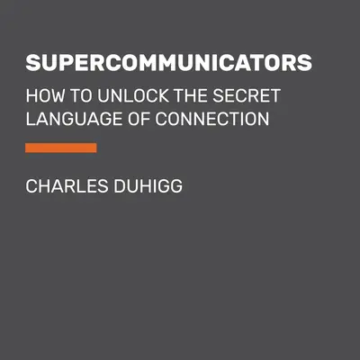 Super-Kommunikatoren: Wie man die geheime Sprache der Verbindung entschlüsselt - Supercommunicators: How to Unlock the Secret Language of Connection