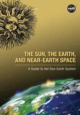 Die Sonne, die Erde und der erdnahe Weltraum: Ein Leitfaden für das Sonne-Erde-System - The Sun, the Earth, and Near-Earth Space: A Guide to the Sun-Earth System