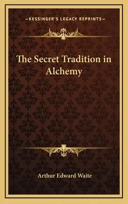 Die geheime Tradition in der Alchemie - The Secret Tradition in Alchemy