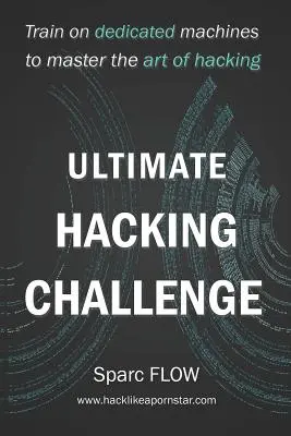 Ultimative Hacking-Herausforderung: Trainiere an speziellen Maschinen, um die Kunst des Hackens zu beherrschen - Ultimate Hacking Challenge: Train on dedicated machines to master the art of hacking