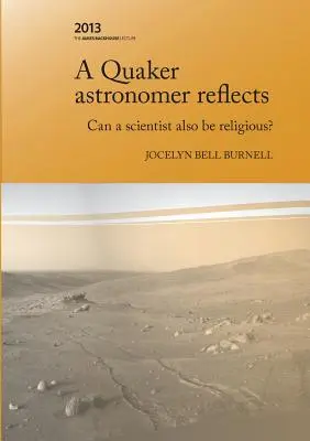 Ein Quäker-Astronom denkt nach: Kann ein Wissenschaftler auch religiös sein? - A Quaker Astronomer Reflects: Can a Scientist Also Be Religious?