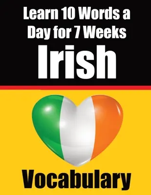 Irischer Wortschatzbaukasten: Lernen Sie 7 Wochen lang 10 irische Wörter pro Tag Die tägliche irische Herausforderung: Lernen Sie 7 Wochen lang täglich 10 irische Wörter The Daily Iri - Irish Vocabulary Builder: Learn 10 Irish Words a Day for 7 Weeks The Daily Irish Challenge: Learn 10 Irish Words a Day for 7 Weeks The Daily Iri