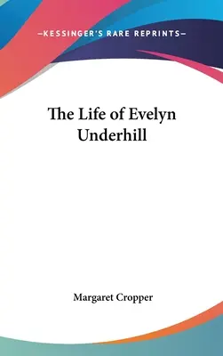 Das Leben von Evelyn Underhill - The Life of Evelyn Underhill