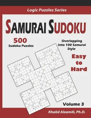 Samurai Sudoku: 500 leichte bis schwere Sudoku-Rätsel, die sich in 100 Samurai-Stilen überschneiden - Samurai Sudoku: 500 Easy to Hard Sudoku Puzzles Overlapping into 100 Samurai Style