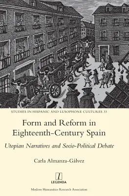 Form und Reform in Spanien im achtzehnten Jahrhundert: Utopische Narrative und gesellschaftspolitische Debatten - Form and Reform in Eighteenth-Century Spain: Utopian Narratives and Socio-Political Debate