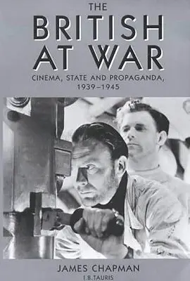 Die Briten im Krieg: Kino, Staat und Propaganda, 1939-1945 - The British at War: Cinema, State and Propaganda, 1939-1945
