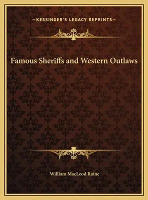 Berühmte Sheriffs und Gesetzlose des Westens - Famous Sheriffs and Western Outlaws