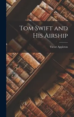 Tom Swift und sein Luftschiff - Tom Swift and His Airship