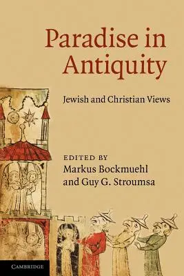 Das Paradies in der Antike: Jüdische und christliche Ansichten - Paradise in Antiquity: Jewish and Christian Views