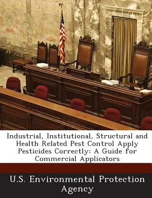 Industrielle, institutionelle, strukturelle und gesundheitsbezogene Schädlingsbekämpfung Pestizide richtig anwenden: Ein Leitfaden für gewerbliche Anwender - Industrial, Institutional, Structural and Health Related Pest Control Apply Pesticides Correctly: A Guide for Commercial Applicators