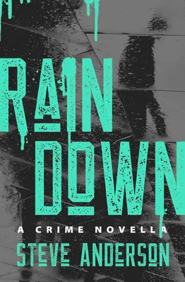 Rain Down: Eine Krimi-Novelle - Rain Down: A Crime Novella