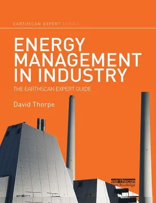 Energiemanagement in der Industrie: Der Earthscan-Expertenleitfaden - Energy Management in Industry: The Earthscan Expert Guide