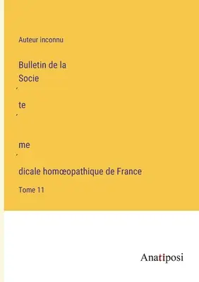 Bulletin de la Société médicale homoeopathique de France: Band 11 - Bulletin de la Société médicale homoeopathique de France: Tome 11