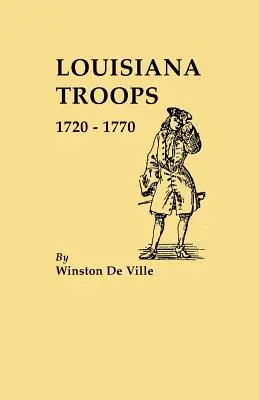 Louisiana-Truppen, 1720-1770 - Louisiana Troops, 1720-1770