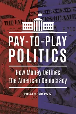 Pay-to-Play Politik: Wie Geld die amerikanische Demokratie bestimmt - Pay-to-Play Politics: How Money Defines the American Democracy