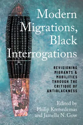 Moderne Migrationen, Schwarze Verhöre: Revisionen von Migranten und Mobilitäten durch die Kritik der Schwarzfeindlichkeit - Modern Migrations, Black Interrogations: Revisioning Migrants and Mobilities through the Critique of Antiblackness