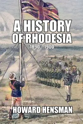 Eine Geschichte Rhodesiens 1890-1900 - A History of Rhodesia 1890-1900