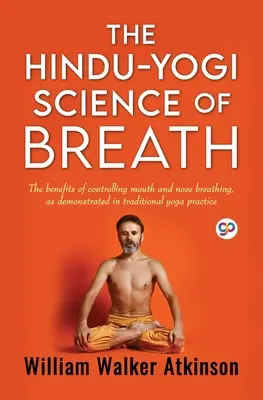 Die Hindu-Yogi-Wissenschaft des Atems (General Press) - The Hindu-Yogi Science of Breath (General Press)