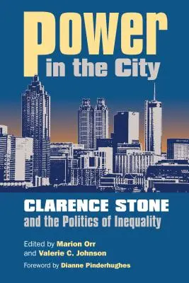 Macht in der Stadt: Clarence Stone und die Politik der Ungleichheit - Power in the City: Clarence Stone and the Politics of Inequity