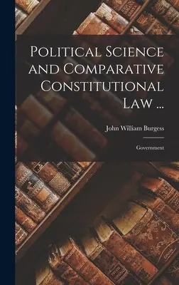 Politikwissenschaft und vergleichendes Verfassungsrecht ...: Regierung - Political Science and Comparative Constitutional Law ...: Government