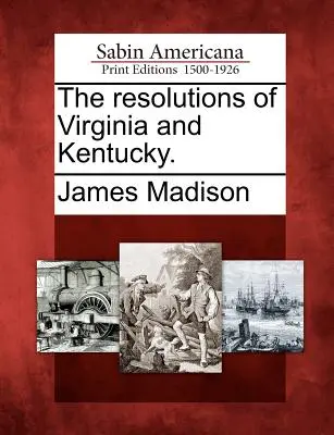 Die Resolutionen von Virginia und Kentucky. - The Resolutions of Virginia and Kentucky.