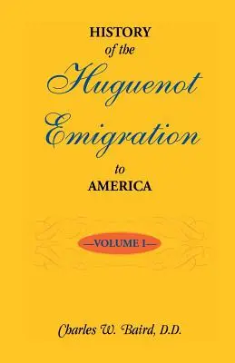 Geschichte der hugenottischen Auswanderung nach Amerika: Band 1 - History of the Huguenot Emigration to America: Volume 1