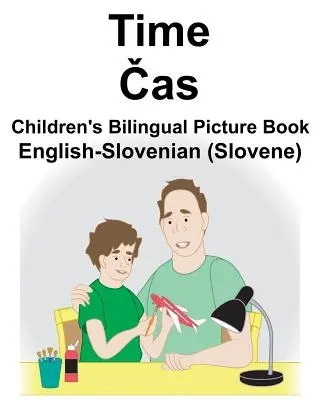 Englisch-Slowenisch (Slowenisch) Time/Čas Bilinguales Bilderbuch für Kinder - English-Slovenian (Slovene) Time/Čas Children's Bilingual Picture Book