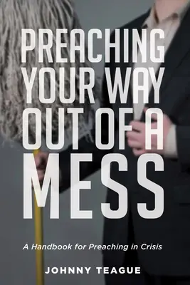 Den Weg aus dem Schlamassel predigen - Preaching Your Way Out of a Mess