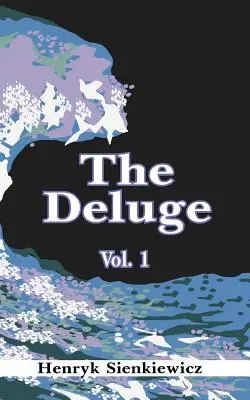 Die Sintflut, Band I: Ein historischer Roman über Polen, Schweden und Russland - The Deluge, Volume I: An Historical Novel of Poland, Sweden, and Russia