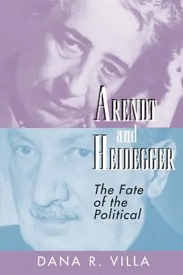 Arendt und Heidegger: Das Schicksal des Politischen - Arendt and Heidegger: The Fate of the Political