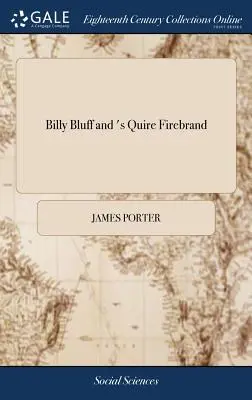 Billy Bluff und 's Quire Firebrand: Oder: Eine Kostprobe der Zeit, wie sie regelmäßig im Northern Star erscheint - Billy Bluff and 's Quire Firebrand: Or, a Sample of the Times, as it Periodically Appeared in the Northern Star