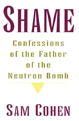 Schande: Die Geständnisse des Vaters der Neutronenbombe - Shame: Confessionas of the Father of the Neutron Bomb