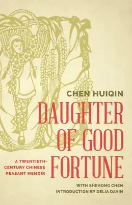 Tochter des Glücks: Erinnerungen eines chinesischen Bauern aus dem zwanzigsten Jahrhundert - Daughter of Good Fortune: A Twentieth-Century Chinese Peasant Memoir